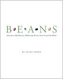 Beans: More than 200 Delicious, Wholesome Recipes from Around the World