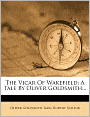 The Vicar Of Wakefield: A Tale By Oliver Goldsmith...