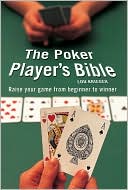 The Poker Player's Bible: Raise Your Game from Beginner to Winner