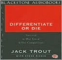 Differentiate or Die:Survival in Our Era of Killer Competition