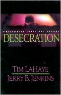 download The Desecration : Antichrist Takes the Throne (Left Behind Series #9) book