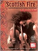 Scottish Fire: Traditional and Original Tunes for Fiddle from 1762 to the Present