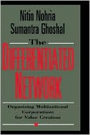 The Differentiated Network: Organizing Multinational Corporations for Value Creation