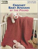 Crochet Baby Afghans by the Pound (Leisure Arts #5512)
