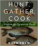 Hunt, Gather, Cook by Hank Shaw: Book Cover