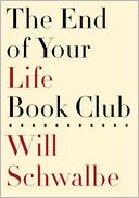 The End of Your Life Book Club by Will Schwalbe: NOOK Book Cover