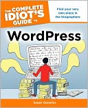 The Complete Idiot's Guide to WordPress