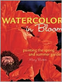 download Watercolor in Bloom : Painting the Spring and Summer Garden book