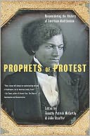 Prophets Of Protest: Reconsidering The History Of American Abolitionism