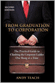 From Graduation to Corporation: The Practical Guide to Climbing the Corporate Ladder One Rung at a Time