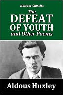 The Defeat of Youth and Other Poems by Aldous Huxley