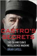download Castro's Secrets : The CIA and Cuba's Intelligence Machine book