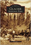 Glacier National Park, Montana (Images of America Series)