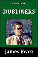 Dubliners by James Joyce [Unabridged Edition]