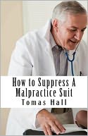 How To Suppress A Malpractice Suit(Annotated)