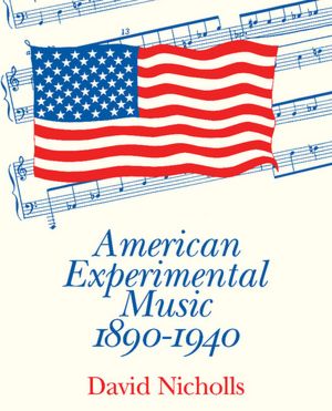 American Experimental Music, 1890-1940