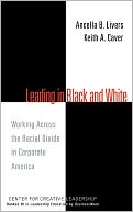 Leading in Black and White: Working Across the Racial Divide in Corporate America