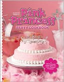 Barbara Beery's Pink Princess Party Cookbook