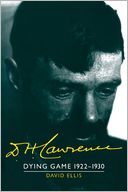 D. H. Lawrence: Dying Game, 1922-1930, Volume 3: The Cambridge Biography of D. H. Lawrence
