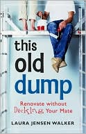 This Old Dump: Renovate without Decking Your Mate