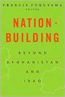 Nation-Building: Beyond Afghanistan and Iraq