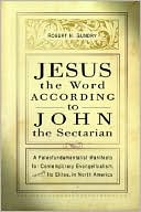 Jesus The Word According To John The Sectarian