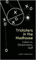 Tricksters in the Madhouse: Lakers vs. Globetrotters, 1948