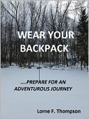 WEAR YOUR BACKPACK--Prepare for an Adventurous Journey