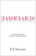 download Subversive Kingdom : Living as Agents of Gospel Transformation book