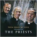 Then Sings My Soul: The Best of the Priests