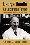 George Beadle, an Uncommon Farmer: The Emergence of Genetics in the 20th Century