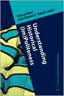 Understanding Historical (Im)Politeness: Relational linguistic practice over time and across cultures