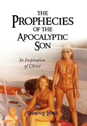 The Prophecies of the Apocalyptic Son: In Inspiration of Christ