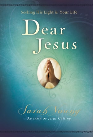 Dear Jesus: Seeking His Life in Your Life