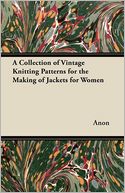 A Collection of Vintage Knitting Patterns for the Making of Jackets for Women