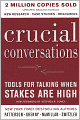 Crucial Conversations: Tools for Talking When Stakes Are High