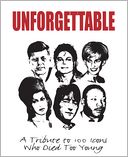 Unforgettable: A Tribute to 100 Icons Who Died Too Young
