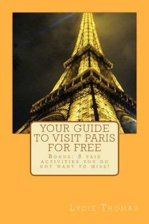 Your Guide to Visit Paris for Free: Bonus - 8 Paid Activities You Do Not Want to Miss!