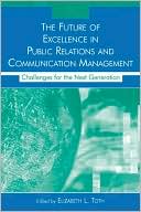 The Future of Excellence in Public Relations and Communication Management: Challenges for the Next Generation