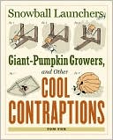 Snowball Launchers, Giant-Pumpkin Growers, and Other Cool Contraptions