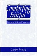 Comforting the Fearful: Listening Skills for Caregivers