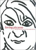 Loving Picasso: The Private Journal of Fernande Olivier