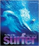 Way of the Surfer: Living It, 1935 to Tomorrow