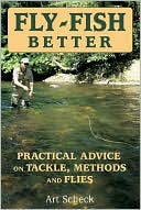 download Fly Fish Better : Practical Advice on Tackle, Methods, and Flies book