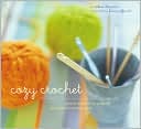 Cozy Crochet: Learn to Make 26 Fun Projects From Fashion to Home Decor
