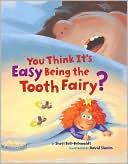 You Think It's Easy Being the Tooth Fairy?