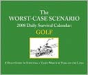 Worst Case Scenario 2008 Daily Calendar: Golf