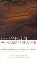 The Essential Agrarian Reader: The Future of Culture, Community, and the Land