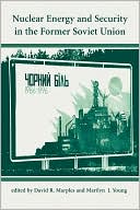 Nuclear Energy and Security in the Former Soviet Union