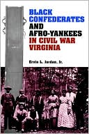 Black Confederates And Afro-Yankees In Civil War Virginia